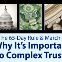 Why the 65-Day Rule & March 6 Is Important to Complex Trusts