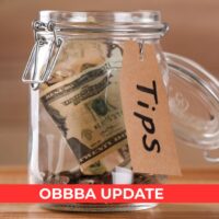 OBBBA Update: Qualified Tips and Overtime Compensation for Tax Year 2025
